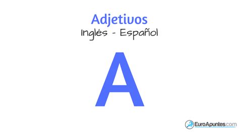 Adjetivos inglés español – Adjetivos que empiezan por  A ...