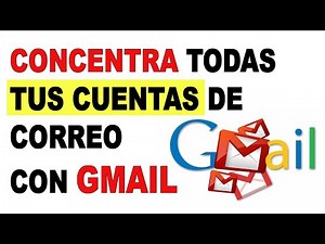 Administrar varias cuentas de CORREO  en una sola cuenta  con Gmail