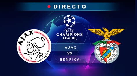 Ajax   Benfica: partido de la Champions League hoy, en directo