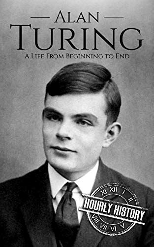 Alan Turing: A Life From Beginning to End  World War 2 Biographies Book ...