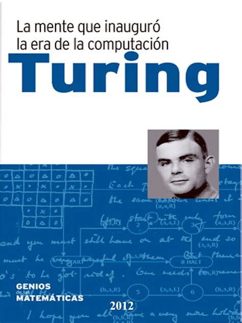 Alan Turing fue un adelantado a su tiempo. En esta biografía, la ...