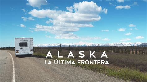 ALASKA. La Última Frontera   YouTube