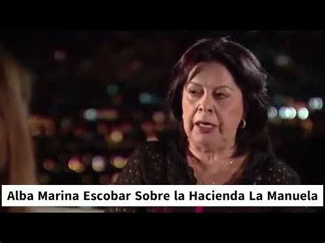 Alba Marina Escobar Sobre la Hacienda La Manuela   YouTube