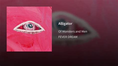 Alligator   Of Monsters And Men   YouTube