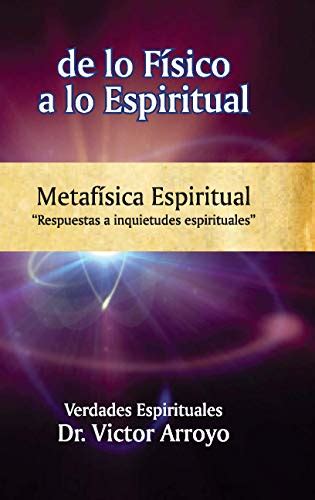 Amazon | de lo físico a lo espiritual: Metafísica Espiritual  Verdades ...
