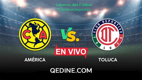 América vs. Toluca EN VIVO: Horarios y canales TV dónde ver el partido ...