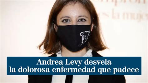 Andrea Levy desvela la dolorosa enfermedad que padece:  Ni borracha, ni ...