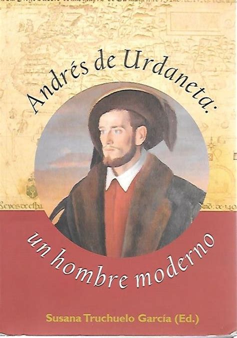 ANDRES DE URDANETA UN HOMBRE MODERNO   Librería Náutica