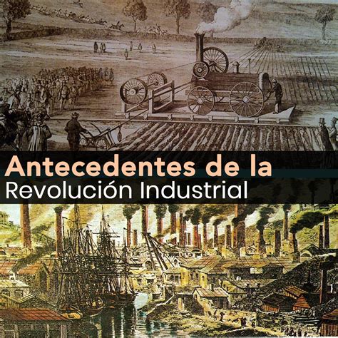 Antecedentes De La Revolución Industrial Que Todos Ocupan ...