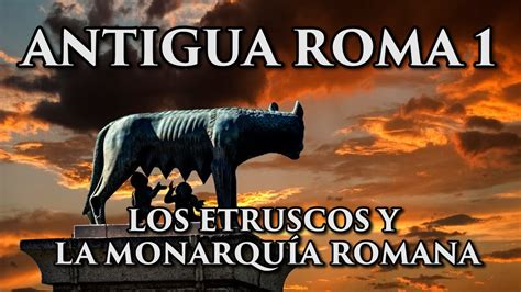 ANTIGUA ROMA 1: Los Etruscos y la Monarquía Romana ...