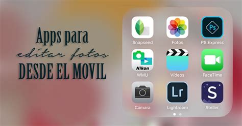 Apps para editar fotos desde el movil de manera profesional