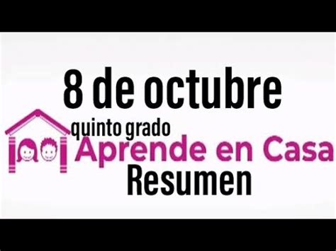 APRENDE EN CASA: RESUMEN 8 DE OCTUBRE 5 GRADO DE PRIMARIA   YouTube