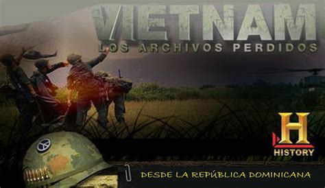 Archivos perdidos de Vietnam, de History Channel : DESDE LA REPÚBLICA ...