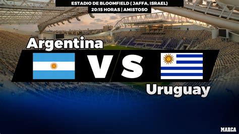 Argentina   Uruguay: horario y dónde ver en TV hoy el ...