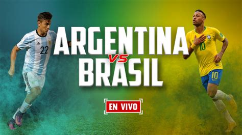 Argentina vs Brasil: En vivo Online | Partido Amistoso ...