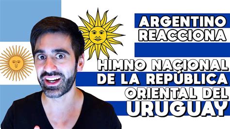 ARGENTINO REACCIONA AL HIMNO NACIONAL DE URUGUAY | HIMNO ...