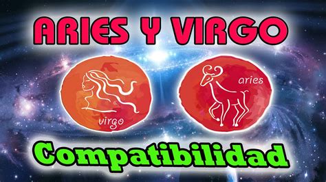 ARIES Y VIRGO COMPATIBILIDAD EN EL AMOR 2021 | Compatibles ...