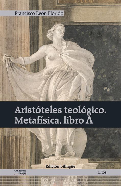 Aristóteles teológico. «Metafísica» libro Λ   Guillermo Escolar || Editor