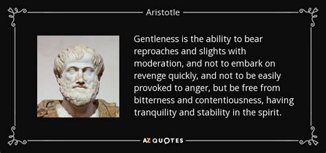 Aristotle quote: Gentleness is the ability to bear ...