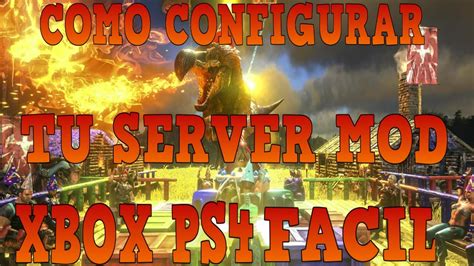 ARK COMO HACER UN SERVER PRIVADO MOD DE ARK , PS4 XBOX ONE ...