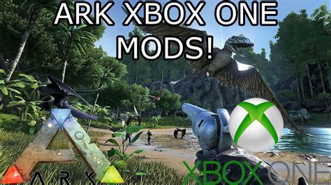 ARK: SURVIVAL EVOLVED   XBOX ONE MODS!   EXPLANATION ...