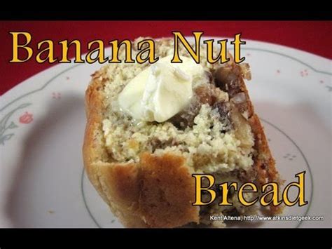 Atkins Diet Recipes: Low Carb Banana Nut Bread  E IF ...