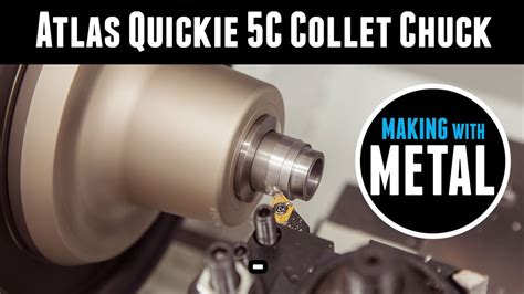 Atlas Quickie 5C Collet Chuck: Workholding in Style for your Metal ...