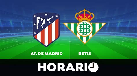 Atlético de Madrid   Betis: Horario y dónde ver el partido ...