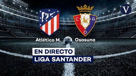 Atlético de Madrid   Osasuna | Resultado, goles y resumen del partido ...