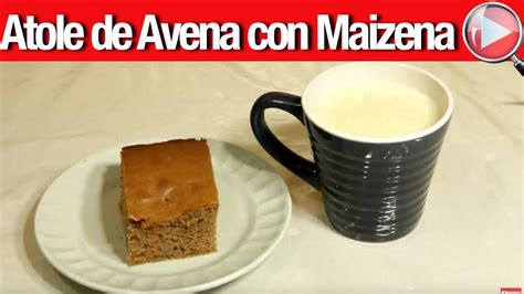 Atole de Avena con Maizena   Recetas en Casayfamiliatv ...