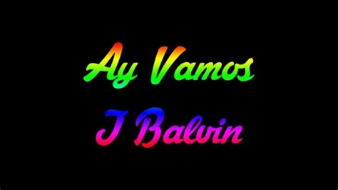 Ay vamos   J Balvin  Letra / Lyrics    YouTube