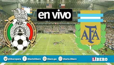Azteca EN VIVO México vs Argentina ONLINE Televisa GRATIS TUDN EN VIVO ...