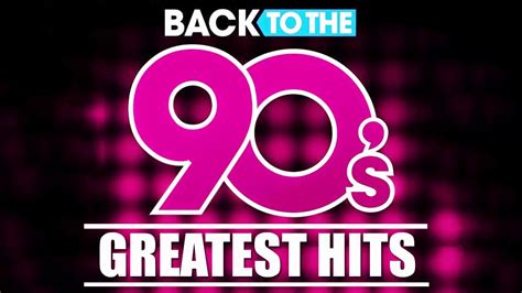 Back To The 90s   90s Greatest Hits Album   90s Music Hits ...