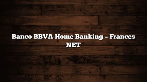 Banco BBVA Home Banking – Frances NET 2022