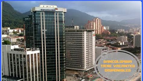 BANCOLOMBIA TIENE VACANTES DISPONIBLES   Noticias 2020 en Bogota ...