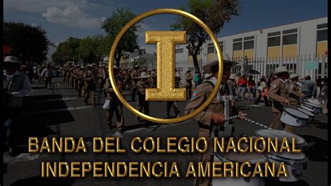 BANDA DEL COLEGIO NACIONAL INDEPENDENCIA AMERICANA   YouTube