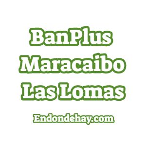 BanPlus Maracaibo Las Lomas  Cerrada  | Endondehay.com