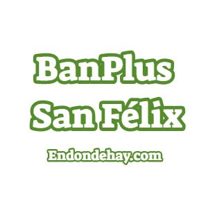 Banplus San Félix | Endondehay.com