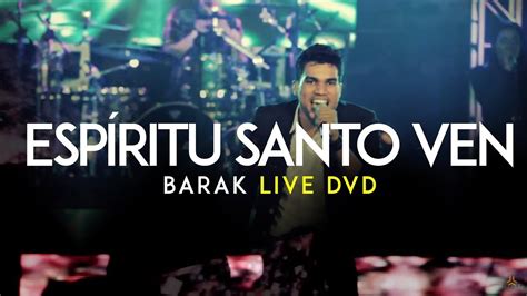 Barak   Ven Espíritu Santo  Live DVD Generación Sedienta ...