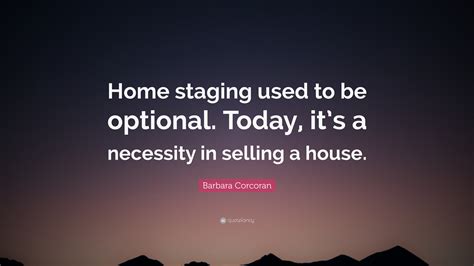 Barbara Corcoran Quote: “Home staging used to be optional. Today, it’s ...