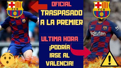 Barça Hoy OFICIAL: Conoce Las Sorprendentes Cifras del Traspaso... ...