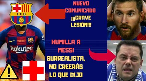 Barça Hoy OFICIAL:¡SE PIERDE TODA LA TEMPORADA! ¡VERGONZOSO! LO NUNCA ...