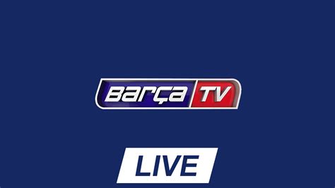 Barca TV en direct streaming gratuit   FC Barcelona TV en direct