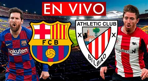 Barcelona vs Athletic Bilbao canal tv en vivo HD horarios en directo ...