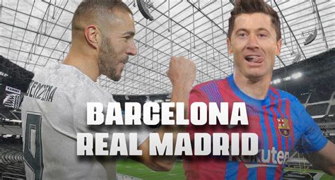 Barcelona vs. Real Madrid EN VIVO: a qué hora, cuándo juegan y dónde ...