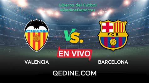 Barcelona vs. Valencia EN VIVO: cuándo, horario y canales de la Liga ...