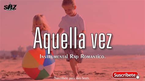 BASE DE RAP ROMANTICO   AQUELLA VEZ   INSTRUMENTAL DE RAP ...