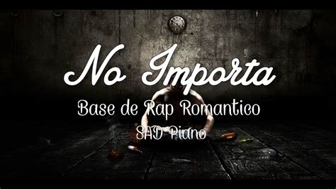 BASE DE RAP ROMANTICO   NO IMPORTA   SAD PIANO ...
