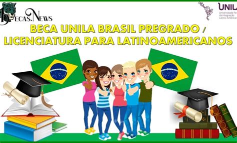 Beca UNILA Brasil Pregrado / Licenciatura Para Latinoamericanos 2021 ...