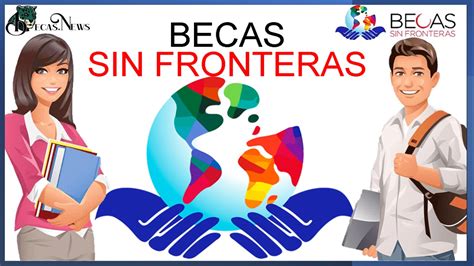 Becas Sin Fronteras 2021 2022: Convocatoria, Requisitos Y Registro  ...